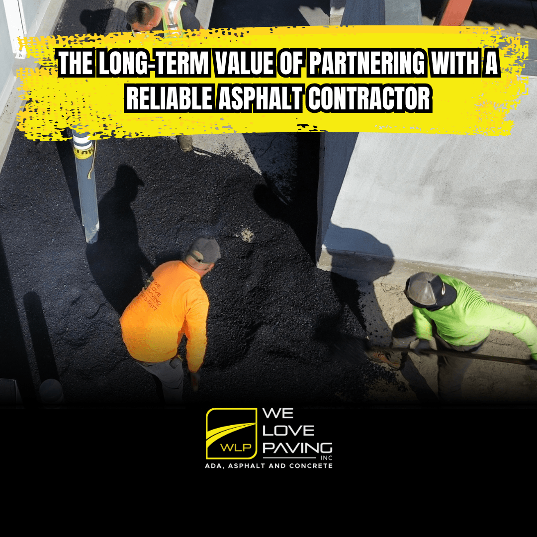 The Long-Term Value of Partnering with a Reliable Asphalt Contractor
